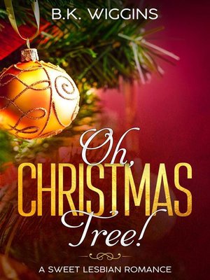cover image of Oh, Christmas Tree!  a Sweet Lesbian Romance